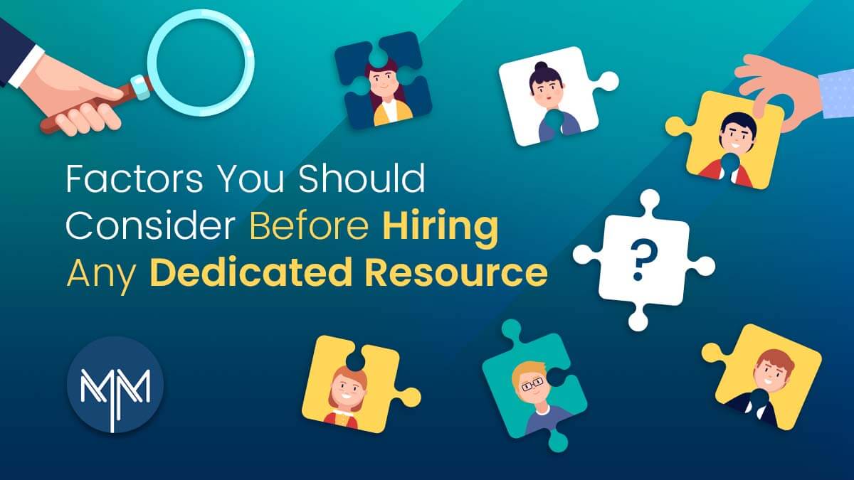 Factors You Should Consider Before Hiring Any Dedicated Resource