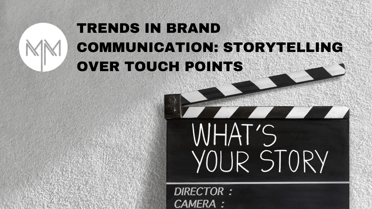 Trends in Brand Communication: Storytelling Over Touchpoints