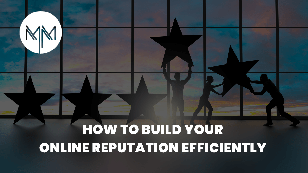 How To Build Your Online Reputation Efficiently
