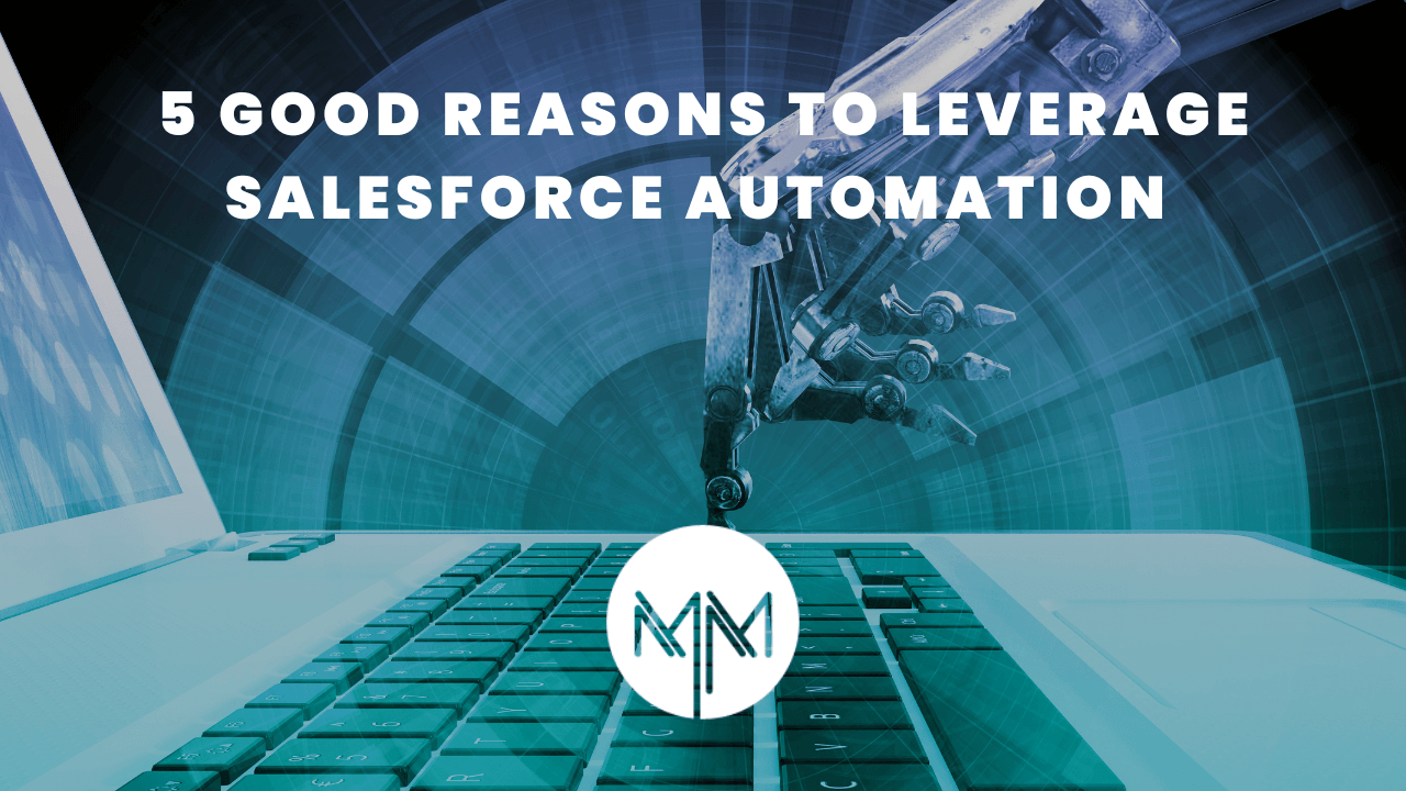 5 Good Reasons to Leverage Salesforce Automation