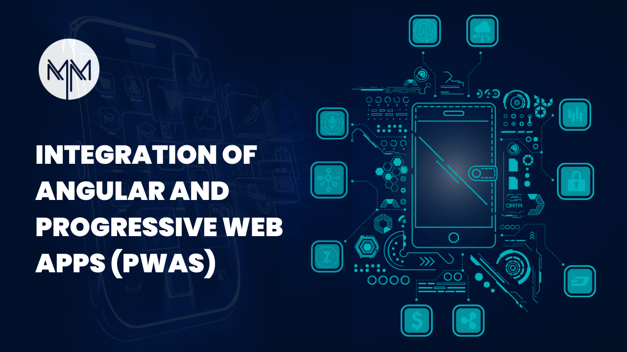 Integration of Angular and Progressive Web Apps (PWAs)