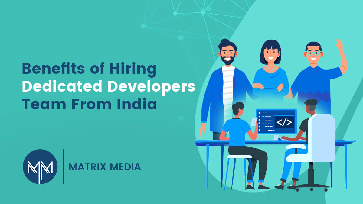 Benefits of Hiring Dedicated Developers Team from India