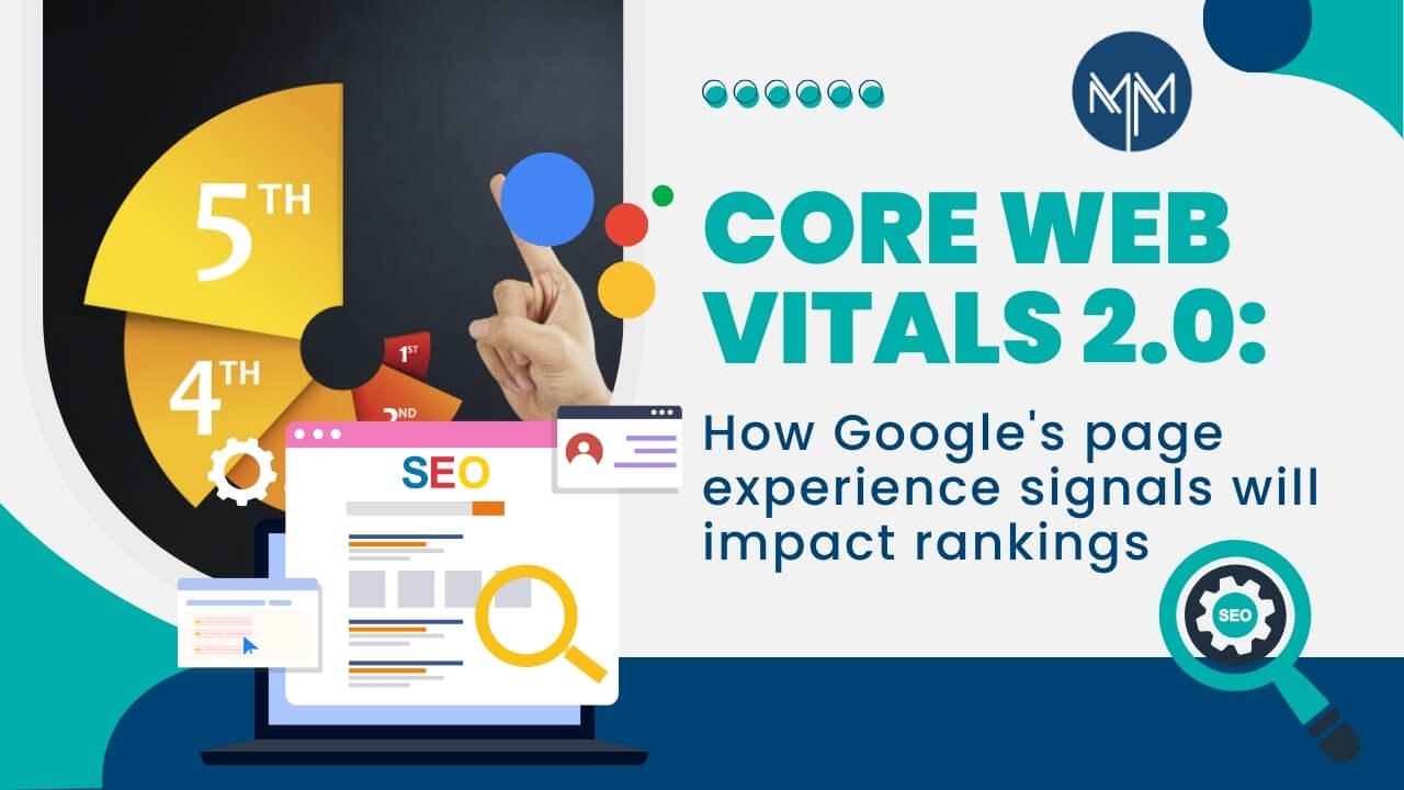 Core Web Vitals 2.0: How Google’s Page Experience Signals Will Impact Rankings