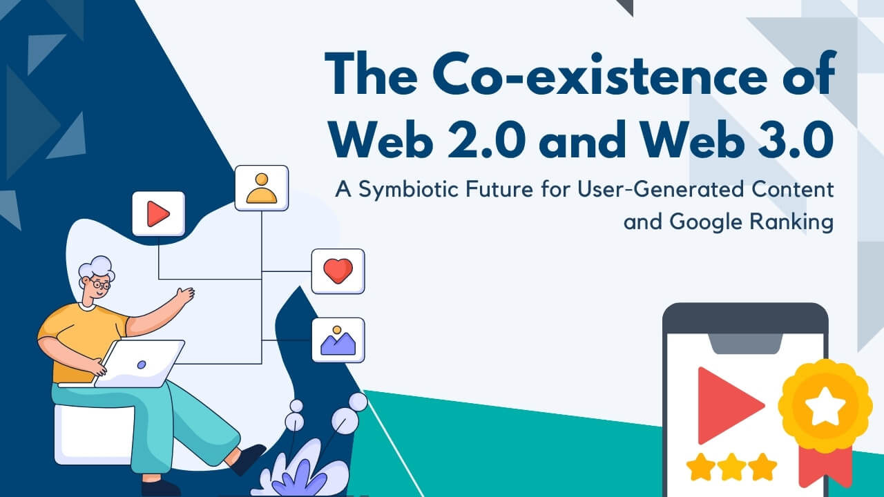 The Co-existence of Web 2.0 and Web 3.0: A Symbiotic Future for User-Generated Content and Google Ranking