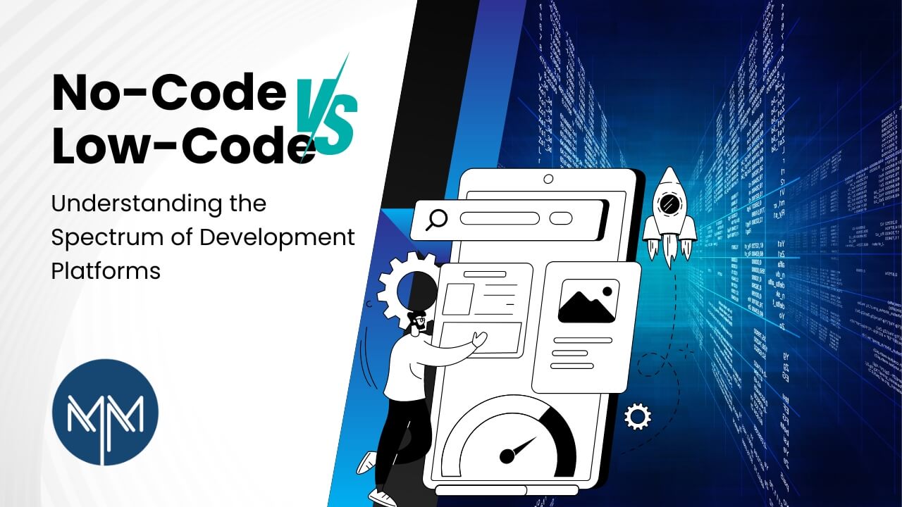 No-Code vs. Low-Code: Understanding the Spectrum of Development Platforms