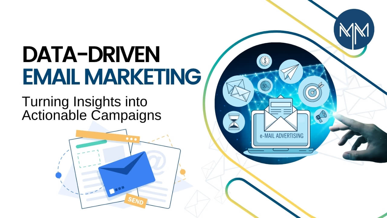 Data-Driven Email Marketing: Turning Insights into Actionable Campaigns