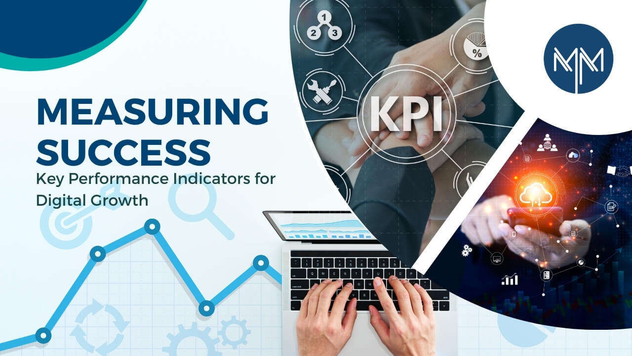 Measuring Success: Key Performance Indicators for Digital Growth