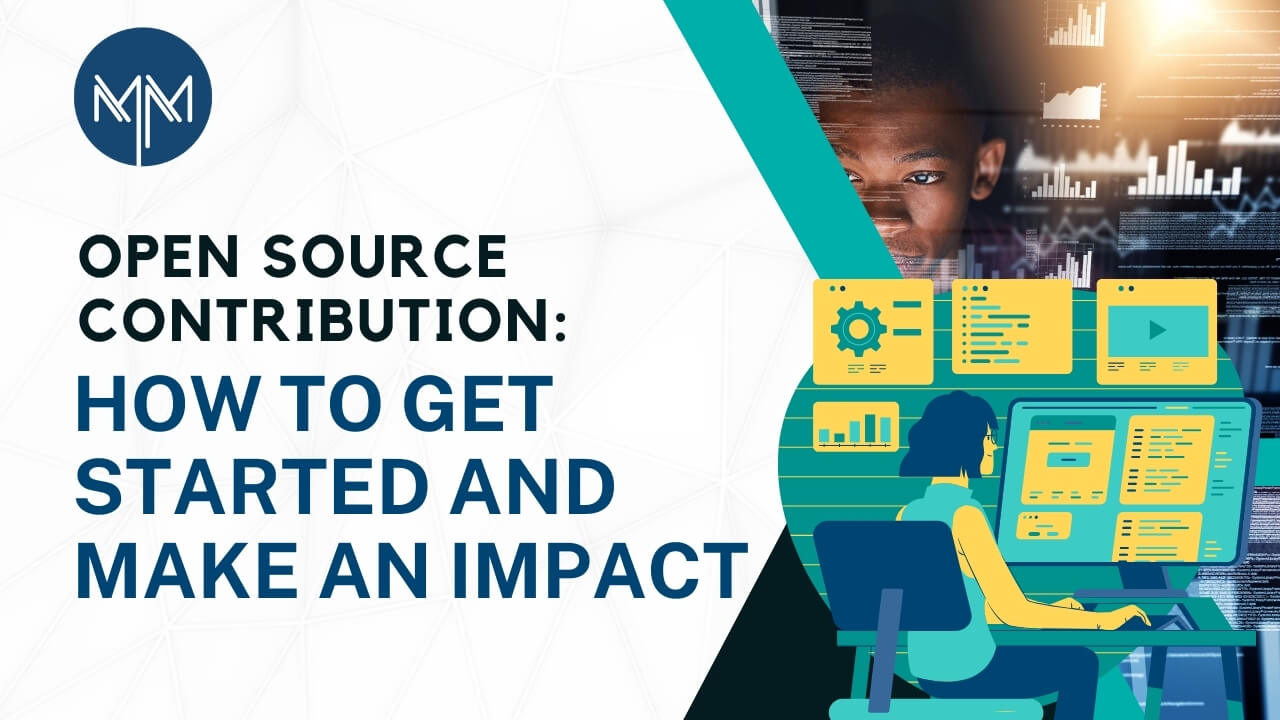 Open Source Contribution: How to Get Started and Make an Impact