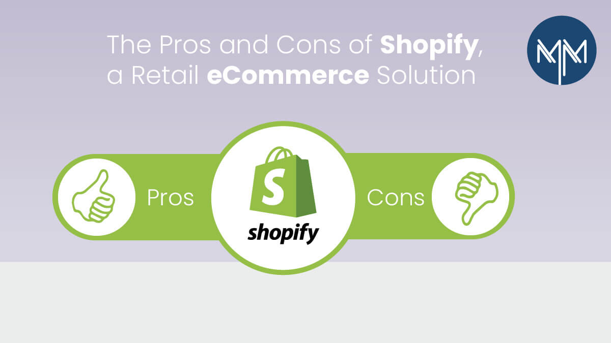 The Pros and Cons of Shopify, a Retail e-Commerce Solution